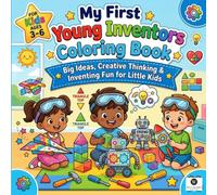 My First Young Inventors Coloring Book: A Fun STEM Ideas Gadgets and Science Activity Book for Kids