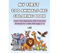 My First Zoo Animals ABC Coloring Book: Learn the Alphabet and Color - For Little Kids Ages 2-5