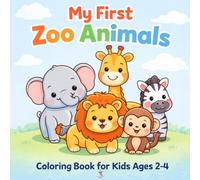 My First Zoo Animals Coloring Book: Cute and Easy Coloring Book for Kids Ages 2-4