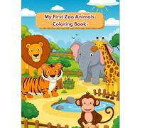 My First Zoo Animals Coloring Book for Kids Ages 3-5: Fun and Easy Animal Coloring Pages with Simple Activities for Preschool and Toddlers