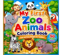 My First Zoo Animals Coloring Book for Toddlers: 50 Cute and Easy Zoo Animal Designs with Large Simple Pictures and Animal Names for Preschool Kids