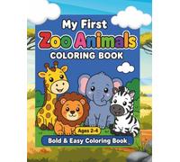 My First Zoo Animals Coloring Book for Toddlers Ages 2-4: Fun, Simple and Cute Zoo Animals. Thick Lines. Big Shapes. Perfect for Beginners (Bold & Easy Coloring Books for Toddlers)