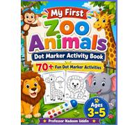 My First Zoo Animals Dot Marker Activity Book 70+ Fun Dot Marker Activities Ages 3-5 Professor Nadeem Uddin