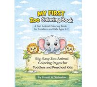 My First Zoo Coloring Book: A Fun Animal Coloring Book for Toddlers and Kids Ages 3-7: Big, Easy Zoo Animal Coloring Pages for Toddlers and Preschool Kids