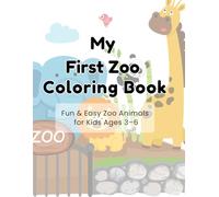 My First Zoo Coloring Book: Fun & Easy Zoo Animals for Kids Ages 3-6: Fun & Easy Zoo Animals for Kids Ages 3-6 | Cute Lions, Elephants, Giraffes & ... Pages (My FIRST Coloring Book Series)