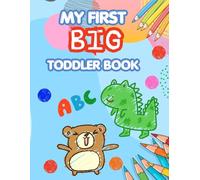 My firts big toddler coloring book.: Cute Animals and Simple Pictures To color,for kids 1-3, 100 familiar age-appropriate illustrations ,girls and boys ,gift for toddlers