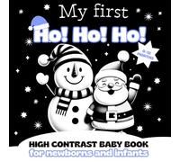 My Firts Ho!Ho!Ho! - High Contrast Babybook For Newborns and Infants: Cute Christmas Black and White Images to Support Early Vision and Cognitive Development, for Babies 0-12 Months