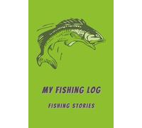 My Fishing Log: Fishing Stories: Track Catches, Water & Weather Conditions, Fishing Methods, and Global Trips - Includes Maps for World, US, Canada, UK, Australia, and Brazil
