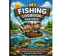 My Fishing Logbook for Kids: Fishing Activity Book for Kids | Record Catches, Learn Fish & Create Memories Outdoors