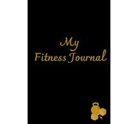 My Fitness Journal - Hardcover: The Ultimate Workout & Progress Tracker