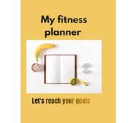 My Fitness Planner: 120 Days Daily Workout Log and Water Intake Tracker,8.5*11 Inches Journal to Reach Your Goals.