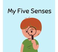 My Five Senses: Fun Learning Book About the Five Senses for Curious Kids | Discover Your Five Senses with Fun Facts