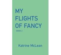 MY FLIGHTS OF FANCY: BOOK 2