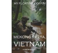 My Floating Coffin: Mekong Delta, Vietnam