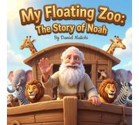 My Floating Zoo: The Story of Noah: A Heartwarming Jewish Children's Book about the Ark, Animals, and Hashem's Promise (Biblical Books From a First Person Point Of View)