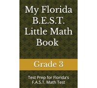 My Florida B.E.S.T. Little Math Book - Grade 3: Test Prep for Florida's F.A.S.T. Math Test