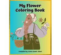 My Flower Coloring Book (Kids Coloring Book Series: Fun Learning Through Creativity!)