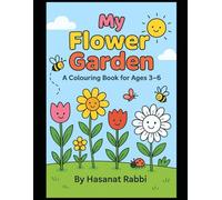 My Flower Garden: A Colouring Book for Ages 3-6: A cheerful garden-themed colouring adventure with smiling flowers, bees, and butterflies, designed for little hands and creative minds!