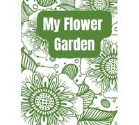 My Flower Garden: A Nature-Inspired Coloring Adventure