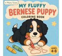 My Fluffy Bernese Puppy: A Cute and Cozy Coloring Book for Kids Ages 4-8