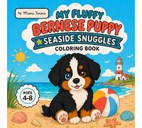 My Fluffy Bernese Puppy: Seaside Snuggles: A Cute and Cozy Coloring Book for Kids Ages 4-8