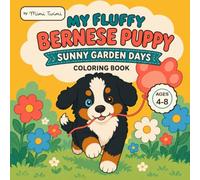 My Fluffy Bernese Puppy: Sunny Garden Days - A Cute and Cozy Coloring Book for Kids Ages 4-8
