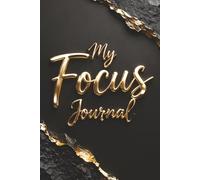 My Focus Journal - A Notebook for Writing Goals, Priorities, and Personal Reflections: Guided Prompts for Goal Setting, Planning, and Daily ... Elegant Black and Gold Marble Book Cover