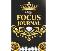 My Focus Journal - A Notebook for Writing Goals, Priorities, and Personal Reflections: Guided Prompts for Goal Setting, Planning, and Daily ... Insights. Elegant Black and Gold Book Cover