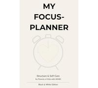 My Focus-Planer: Structure & Self-Care for Parents of Kids with ADHD
