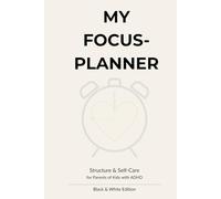 My Focus-Planer: Structure & Self-Care for Parents of Kids with ADHD