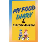 My Food Diary & Exercise Journal - Created for Kids Learning Healthy Habits