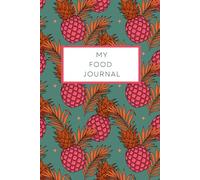 MY FOOD JOURNAL: Count progress not calories! Nutritionist-Designed Food Diary & Log | 12 weeks 200+ pages | Track Food, Meals, Habits & Wellbeing | ... Pineapple Pop Art Design |Bloom & Bind Studio