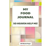 My Food Journal: Heaven Help Me!: 100 Blank Pages to Track Meals, Snacks, Calories, & Fitness Activities | Food & Fitness Log Book for Healthy Eating, Weight Loss, Exercise, & Wellness Goals | 7 x 10 in (17.78 x 25.40 cm)