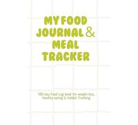 My Food Journal & Meal Tracker: 180- Day Food Log, Book for weight loss, Healthy Eating & Habit Tracking
