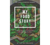 MY FOOD STORY: The Food & Symptom Journal: A Nutrition Logbook for IBS, Crohn’s, Colitis & Autoimmune Life | 12 Weeks of Simple, Insightful Tracking | Connect Meals, Symptoms & Daily Routines | 6 x 9 Travel Size