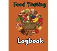 My Food Tasting Adventure Logbook For Kids: A Guided Food Tasting Evaluation and Log Book
