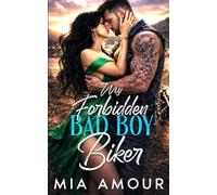 My Forbidden Bad Boy Biker: A Second Chance, Forced Proximity, Small Town Romance