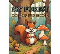 MY FOREST COLORING BOOK: Bold And Easy Forest Animals and Nature Coloring for Kids, Toddlers, Preschool - Easy and Fun Forest Coloring Book with Woodland Animals and Nature Scenes