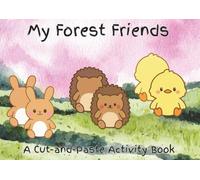 My Forest Friends: A Cut-and-Paste Activity Book