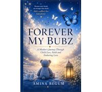 My FOREVER BUBZ: A Mother's Journey Through Child Loss, Faith and Enduring Love