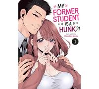 My Former Student Is a Hunk?! Vol. 1 (I Can't Date My Student... Can I?)