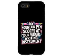My Fountain Pen Scoffs at Your Cheap Pen - Carcasa para iPhone SE (2020) / 7/8