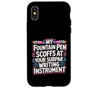My Fountain Pen Scoffs at Your Cheap Pen - Carcasa para iPhone X/XS