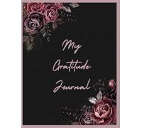 My Four Months Gratitude Journal: Simple Daily Prompts to Inspire Thankfulness and a Positive Mindset
