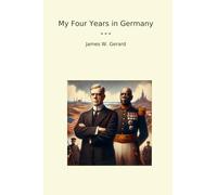 My Four Years in Germany (Classic Books)