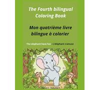 My Fourth Bilingual Coloring Book - Mon quatrième livre bilingue à colorier: A coloring book to build French and English vocabulary through fun and imagination