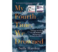 My Fourth Time, We Drowned: Winner of the Orwell Prize