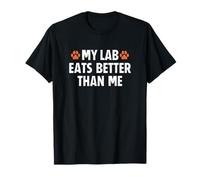 My Fox Red Lab Eats Better Than Me Mom Dad Labrador Camiseta
