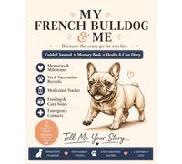 My French Bulldog & Me - Tell Me Your Story: A Guided Keepsake Journal, Memory Book & Dog Health Diary - Puppy to Senior