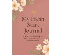 My Fresh Start Journal: A new-year companion for choosing peace over pressure 2026 new year resolution and goals setting, gift for new year,